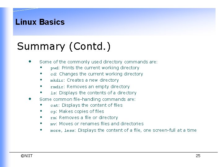 Linux Basics Summary (Contd. ) • • ©NIIT Some of the commonly used directory Linux Basics Summary (Contd. ) • • ©NIIT Some of the commonly used directory