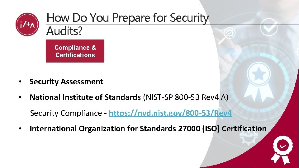 How Do You Prepare for Security Audits? Compliance & Certifications • Security Assessment •