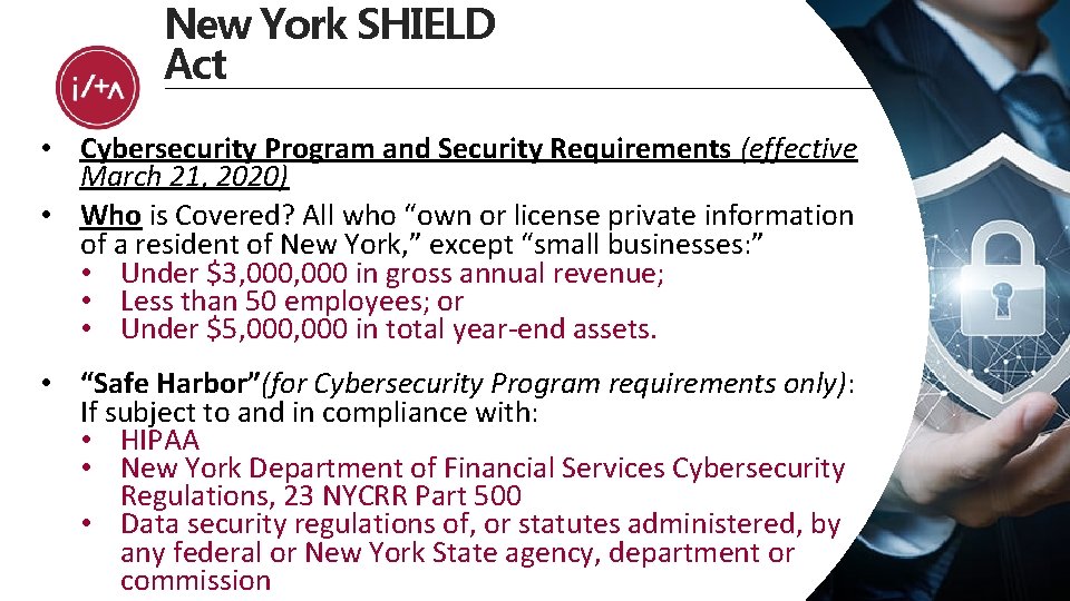 New York SHIELD Act • Cybersecurity Program and Security Requirements (effective March 21, 2020)
