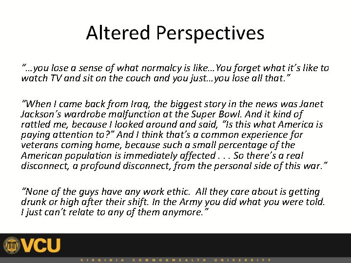 Altered Perspectives “…you lose a sense of what normalcy is like…You forget what it’s