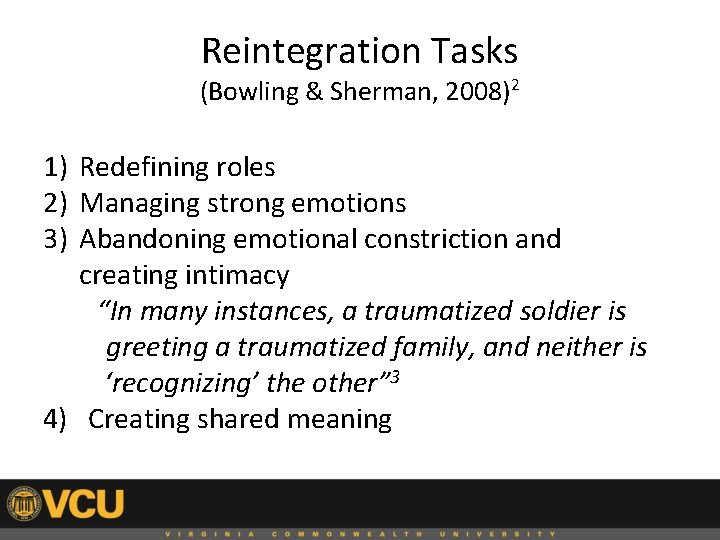 Reintegration Tasks (Bowling & Sherman, 2008)2 1) Redefining roles 2) Managing strong emotions 3)