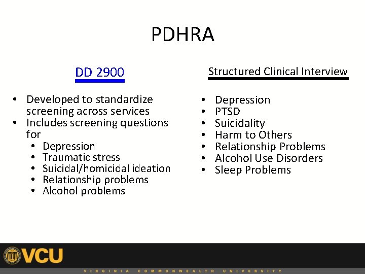 PDHRA DD 2900 • Developed to standardize screening across services • Includes screening questions