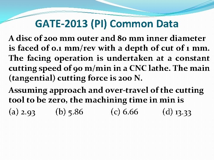 GATE-2013 (PI) Common Data A disc of 200 mm outer and 80 mm inner