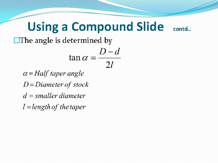 Using a Compound Slide �The angle is determined by contd. . 