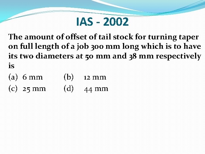 IAS - 2002 The amount of offset of tail stock for turning taper on
