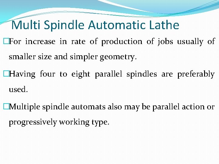 Multi Spindle Automatic Lathe �For increase in rate of production of jobs usually of