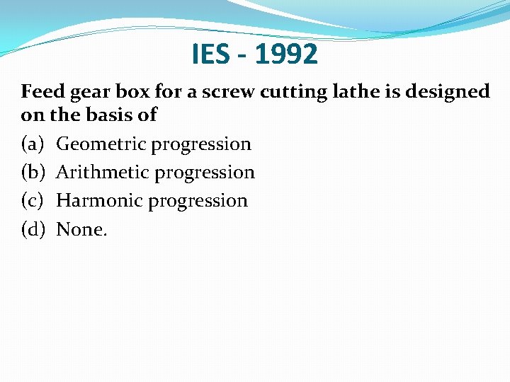 IES - 1992 Feed gear box for a screw cutting lathe is designed on