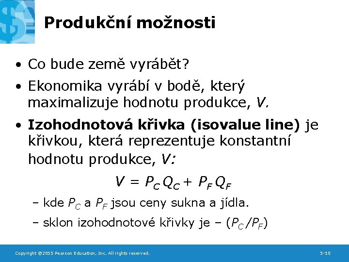 Produkční možnosti • Co bude země vyrábět? • Ekonomika vyrábí v bodě, který maximalizuje