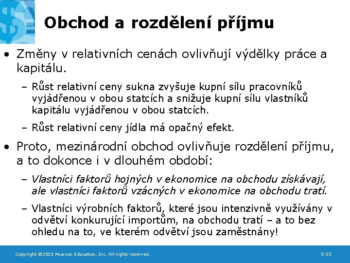 Obchod a rozdělení příjmu • Změny v relativních cenách ovlivňují výdělky práce a kapitálu.