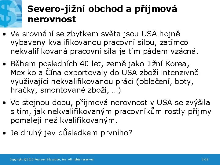 Severo-jižní obchod a příjmová nerovnost • Ve srovnání se zbytkem světa jsou USA hojně