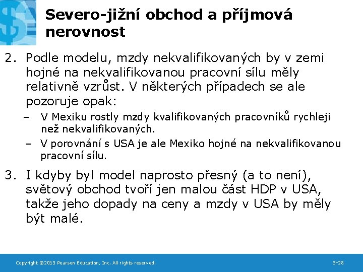 Severo-jižní obchod a příjmová nerovnost 2. Podle modelu, mzdy nekvalifikovaných by v zemi hojné