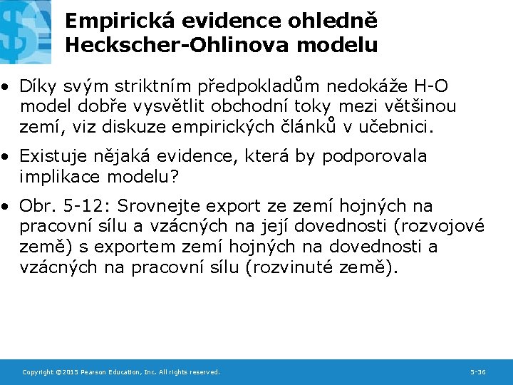 Empirická evidence ohledně Heckscher-Ohlinova modelu • Díky svým striktním předpokladům nedokáže H-O model dobře