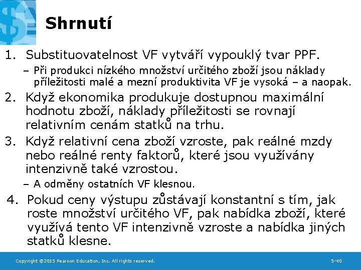 Shrnutí 1. Substituovatelnost VF vytváří vypouklý tvar PPF. – Při produkci nízkého množství určitého