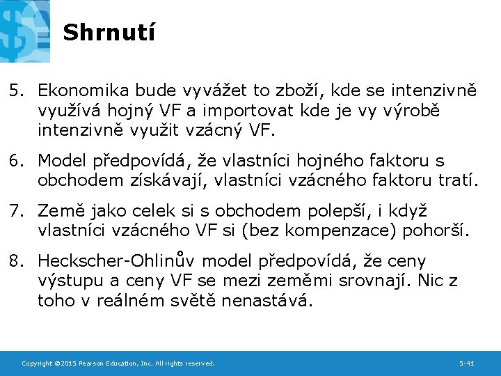 Shrnutí 5. Ekonomika bude vyvážet to zboží, kde se intenzivně využívá hojný VF a