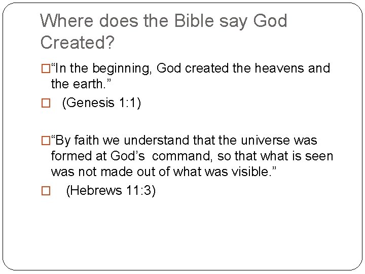 Where does the Bible say God Created? �“In the beginning, God created the heavens