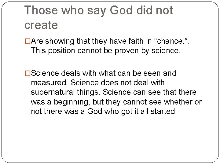 Those who say God did not create �Are showing that they have faith in