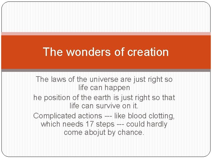 The wonders of creation The laws of the universe are just right so life