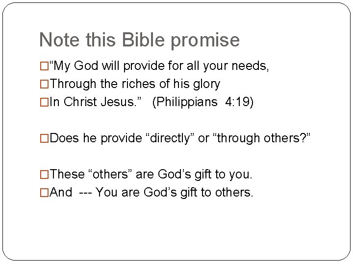 Note this Bible promise �“My God will provide for all your needs, �Through the