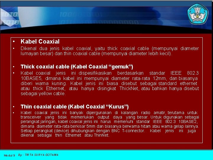  • Kabel Coaxial • Dikenal dua jenis kabel coaxial, yaitu thick coaxial cable