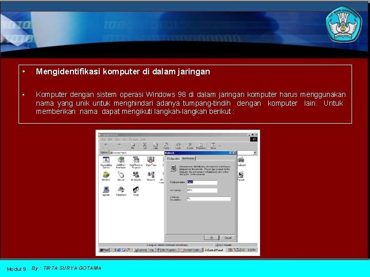  • Mengidentifikasi komputer di dalam jaringan • Komputer dengan sistem operasi Windows 98