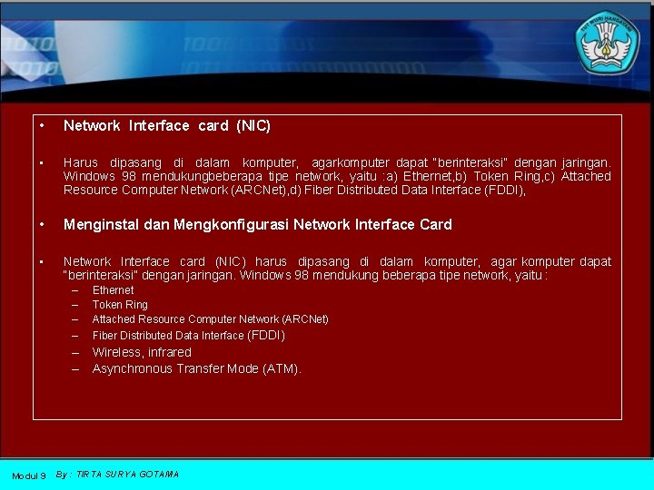  • Network Interface card (NIC) • Harus dipasang di dalam komputer, agarkomputer dapat