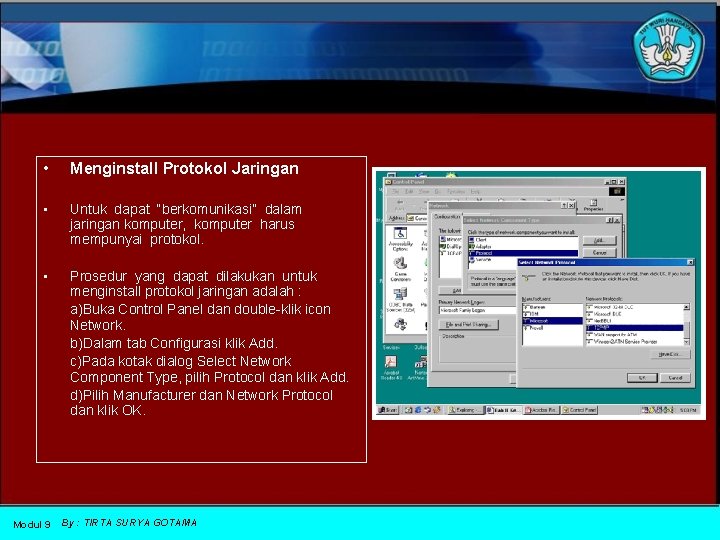  • Menginstall Protokol Jaringan • Untuk dapat “berkomunikasi” dalam jaringan komputer, komputer harus