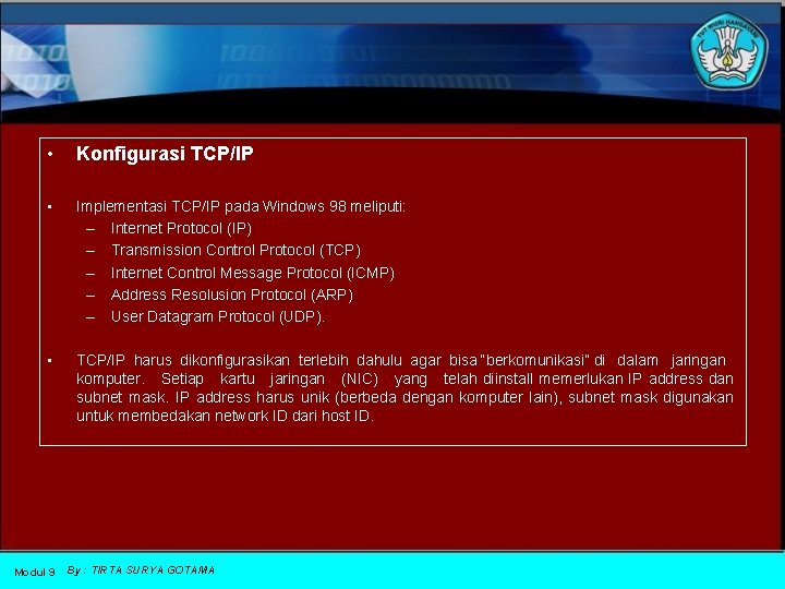  • Konfigurasi TCP/IP • Implementasi TCP/IP pada Windows 98 meliputi: – Internet Protocol