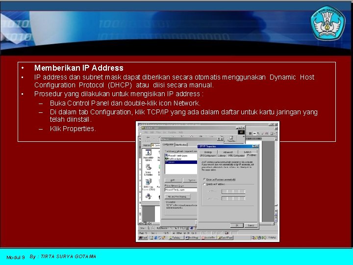  • Memberikan IP Address • IP address dan subnet mask dapat diberikan secara