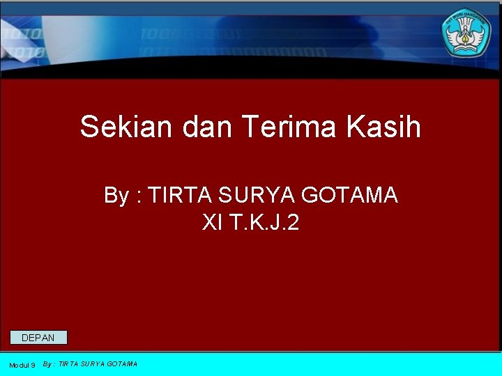 Sekian dan Terima Kasih By : TIRTA SURYA GOTAMA XI T. K. J. 2
