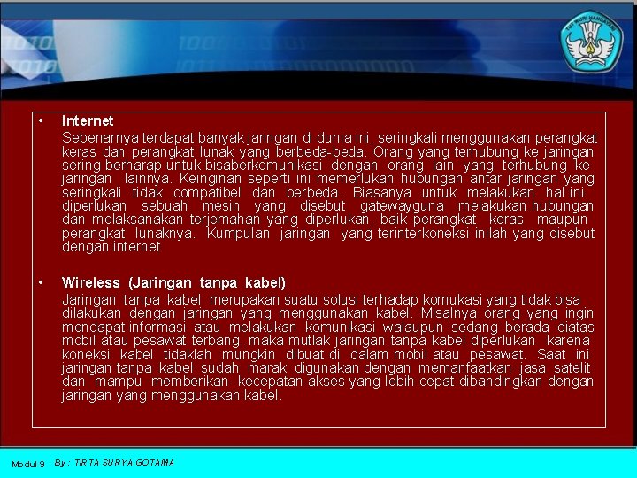  • Internet Sebenarnya terdapat banyak jaringan di dunia ini, seringkali menggunakan perangkat keras