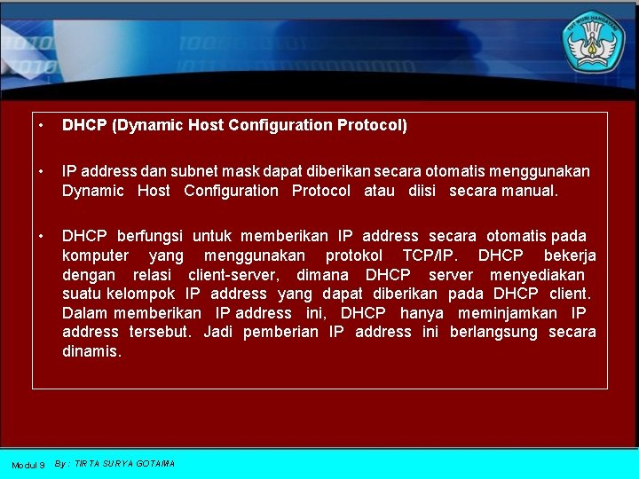  • DHCP (Dynamic Host Configuration Protocol) • IP address dan subnet mask dapat