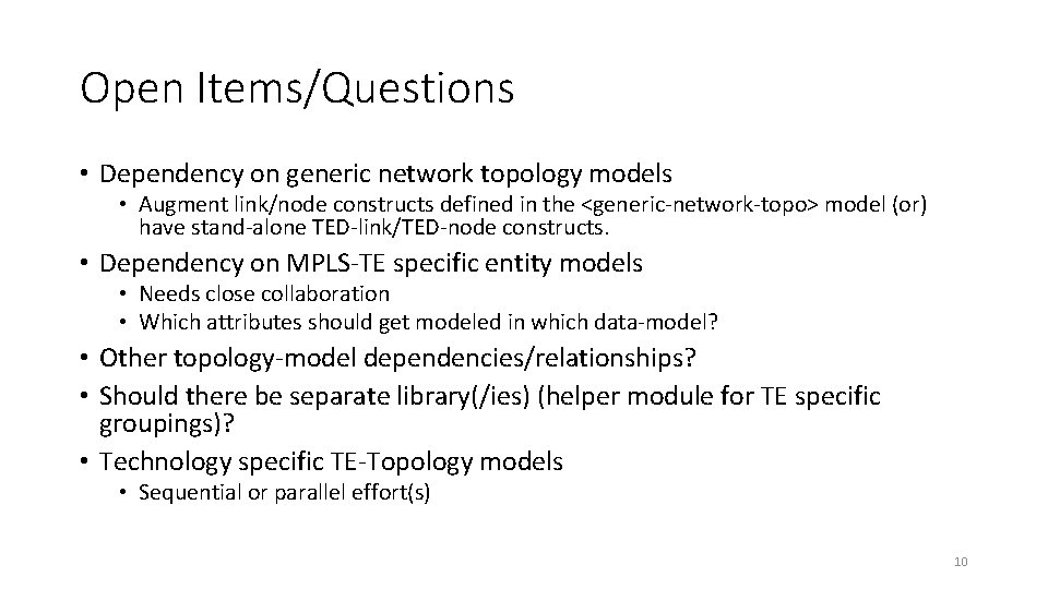 Open Items/Questions • Dependency on generic network topology models • Augment link/node constructs defined