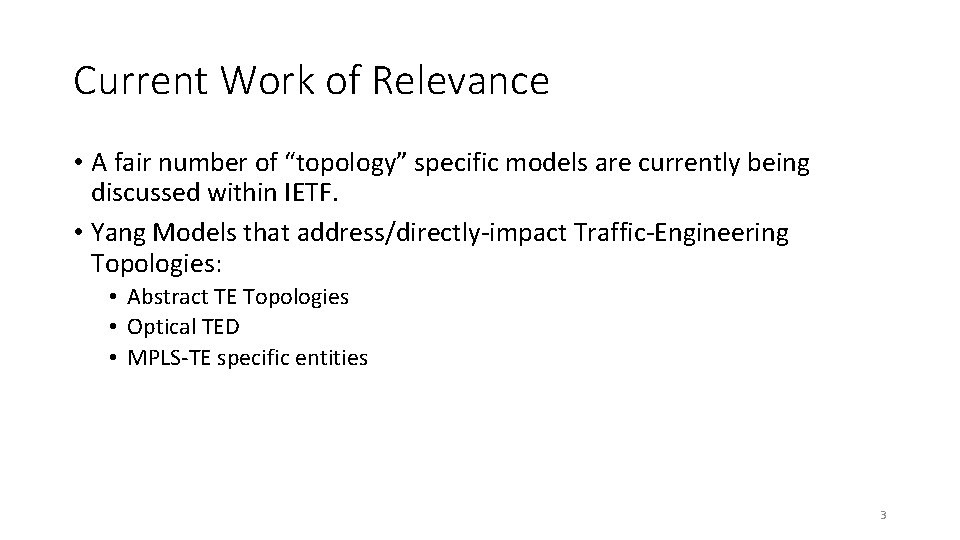 Current Work of Relevance • A fair number of “topology” specific models are currently