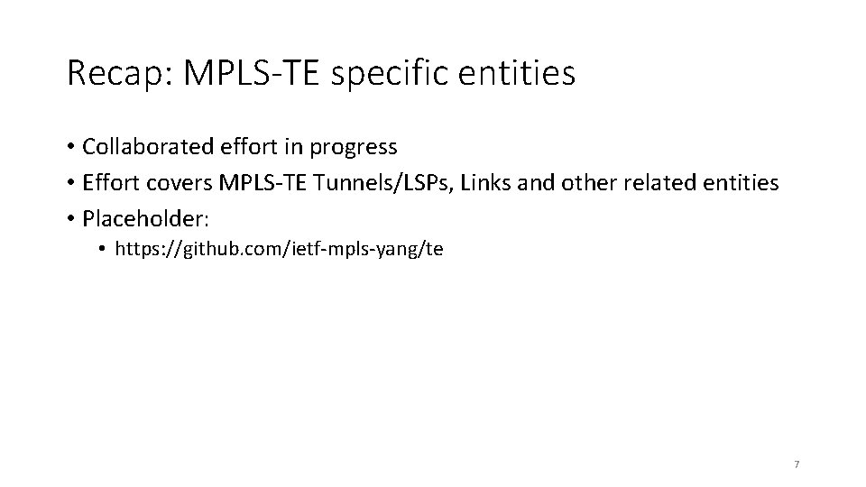 Recap: MPLS-TE specific entities • Collaborated effort in progress • Effort covers MPLS-TE Tunnels/LSPs,