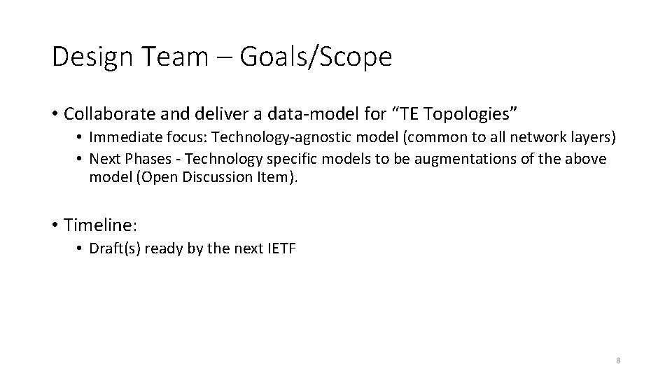 Design Team – Goals/Scope • Collaborate and deliver a data-model for “TE Topologies” •