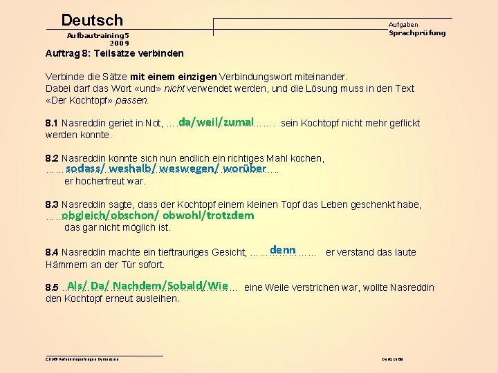Deutsch Aufbautraining 5 2009 Aufgaben Sprachprüfung Auftrag 8: Teilsätze verbinden Verbinde die Sätze mit
