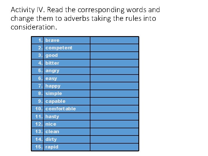 Activity IV. Read the corresponding words and change them to adverbs taking the rules