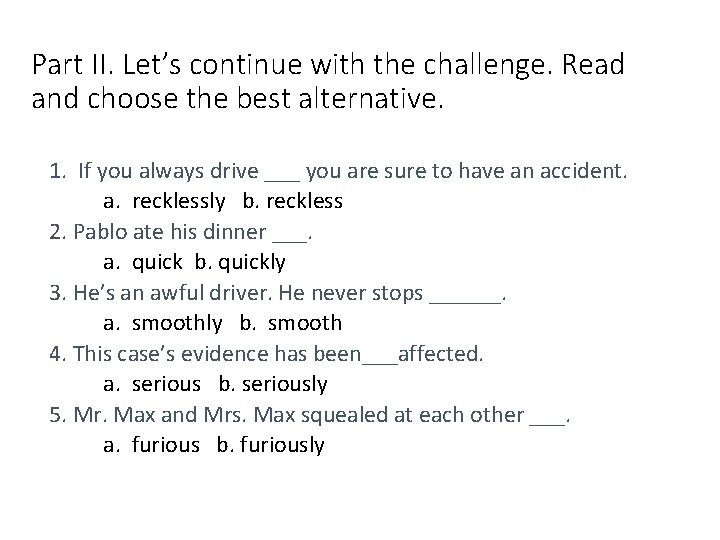 Part II. Let’s continue with the challenge. Read and choose the best alternative. 1.