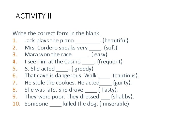 ACTIVITY II Write the correct form in the blank. 1. Jack plays the piano