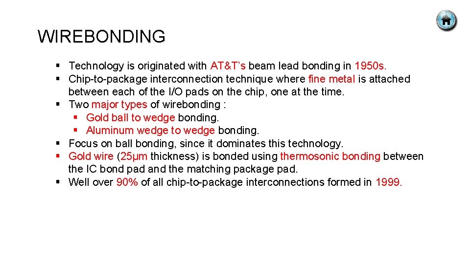 WIREBONDING § Technology is originated with AT&T’s beam lead bonding in 1950 s. §