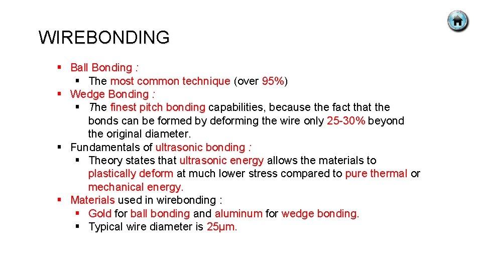 WIREBONDING § Ball Bonding : § The most common technique (over 95%) § Wedge