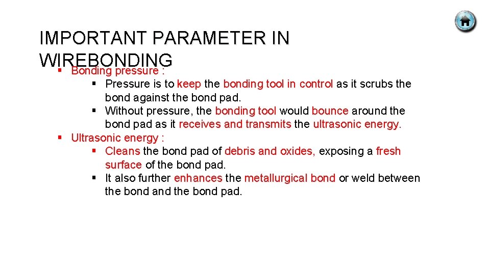 IMPORTANT PARAMETER IN WIREBONDING § Bonding pressure : § Pressure is to keep the
