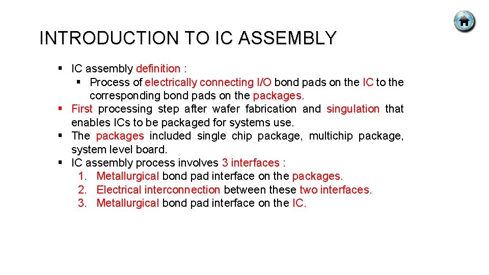 INTRODUCTION TO IC ASSEMBLY § IC assembly definition : § Process of electrically connecting