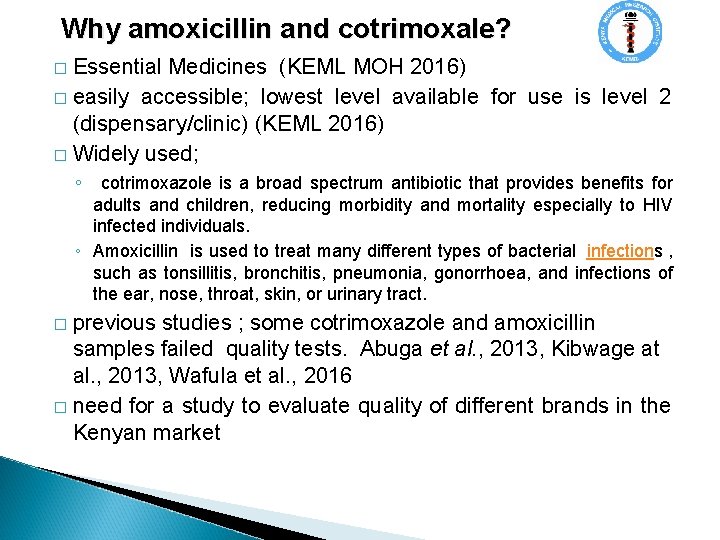 Why amoxicillin and cotrimoxale? Essential Medicines (KEML MOH 2016) � easily accessible; lowest level