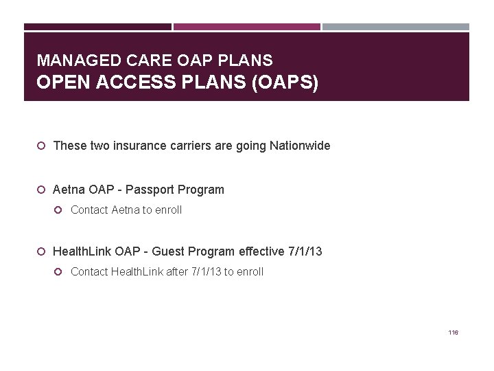 MANAGED CARE OAP PLANS OPEN ACCESS PLANS (OAPS) These two insurance carriers are going