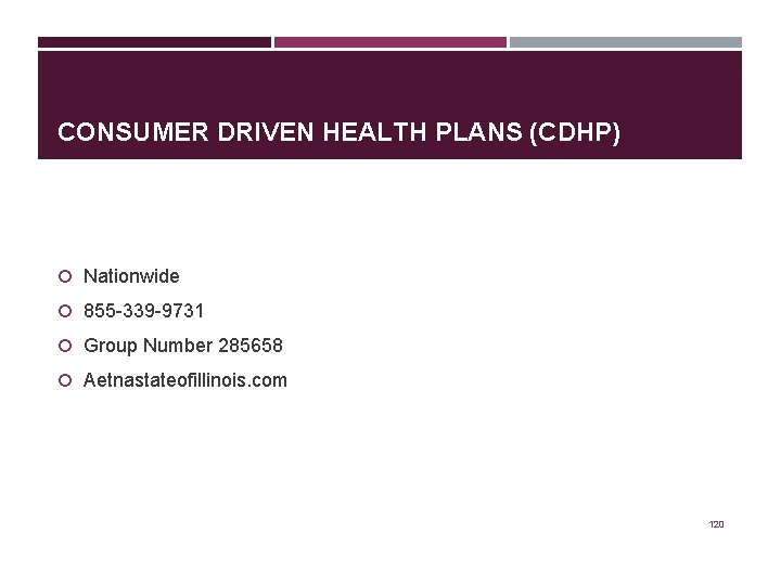 CONSUMER DRIVEN HEALTH PLANS (CDHP) Nationwide 855 -339 -9731 Group Number 285658 Aetnastateofillinois. com