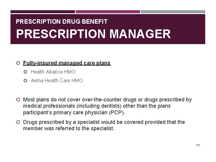 PRESCRIPTION DRUG BENEFIT PRESCRIPTION MANAGER Fully-insured managed care plans Health Alliance HMO Aetna Health