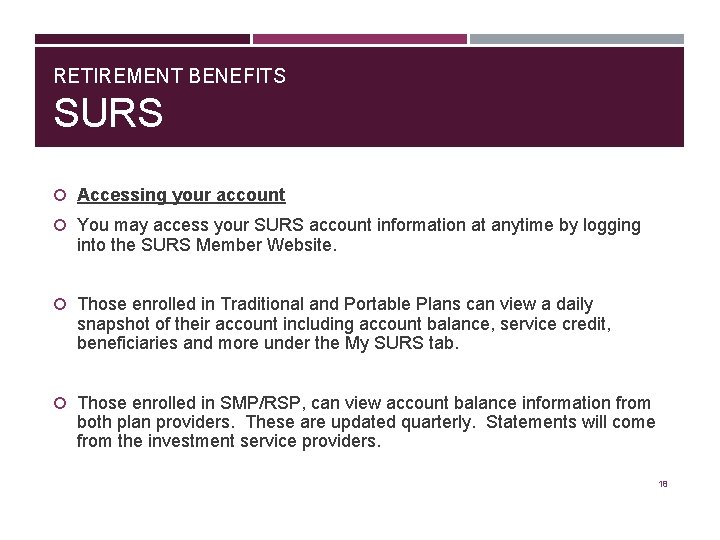 RETIREMENT BENEFITS SURS Accessing your account You may access your SURS account information at