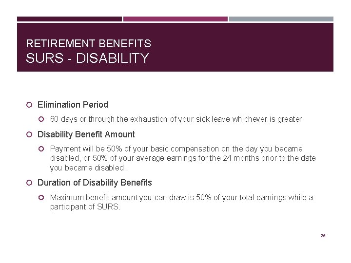 RETIREMENT BENEFITS SURS - DISABILITY Elimination Period 60 days or through the exhaustion of
