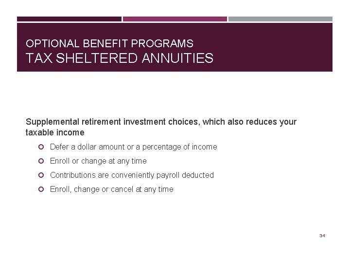 OPTIONAL BENEFIT PROGRAMS TAX SHELTERED ANNUITIES Supplemental retirement investment choices, which also reduces your